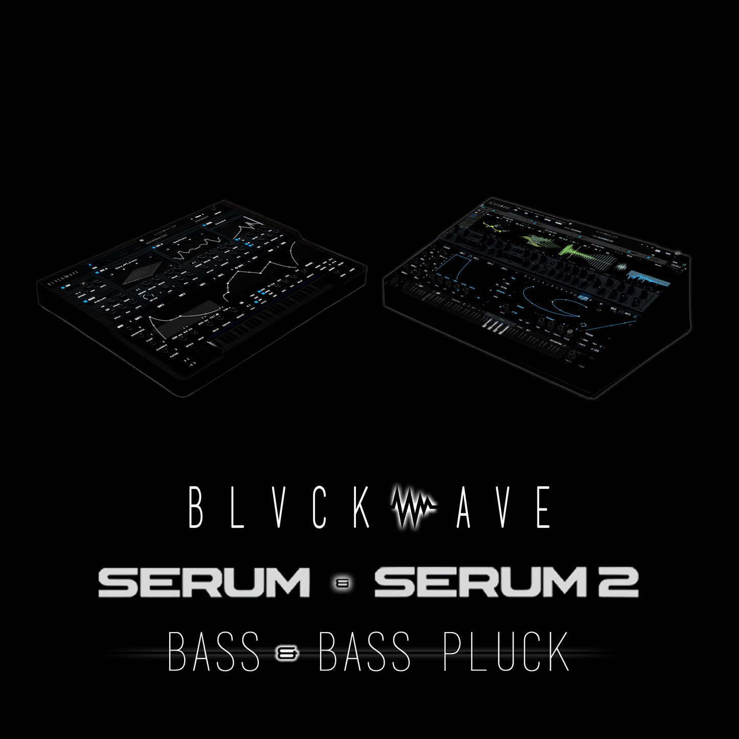 BLVCKWAVE SERUM - 002 BASS & 003 BASS PLUCK