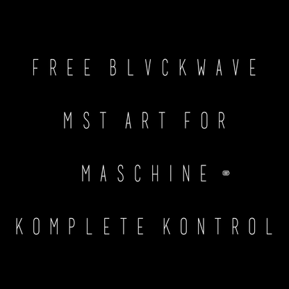 BLVCKWAVE FREE  MASCHINE & KOMPLETE KONTROL ART