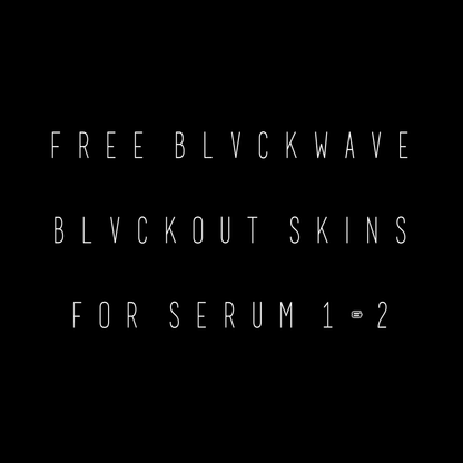 BLVCKWAVE FREE SERUM 1 & 2 BLVCKOUT SKINS!!!